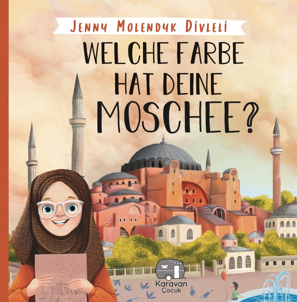 Welche Farbe hat deine Moschee? Jenny Molendyk Divleli